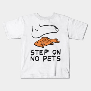 Step on no pets Kids T-Shirt